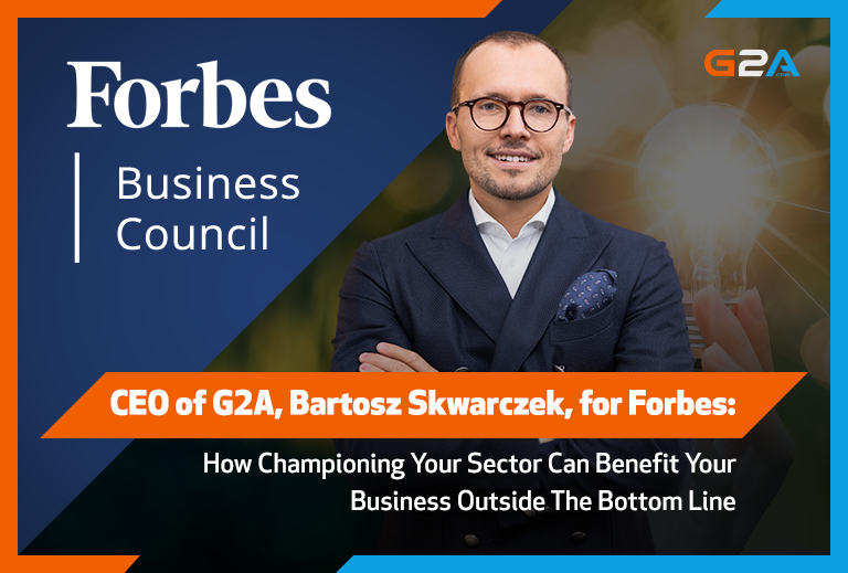 G2A’S CEO Bartosz Skwarczek for FORBES: How Championing Your Sector Can Benefit Your Business Outside The Bottom Line